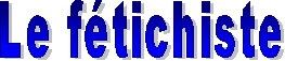Le ftichiste